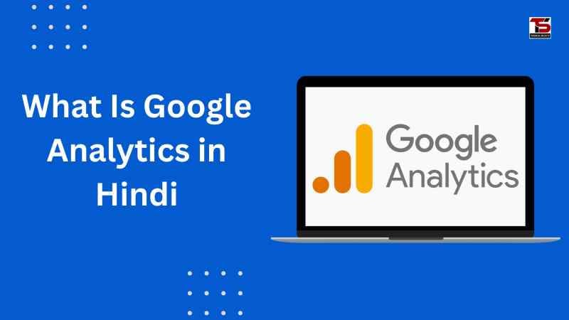 What is Google Analytics in Hindi