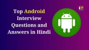 Android Interview Questions and Answers in Hindi