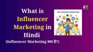 What is Influencer Marketing in Hindi