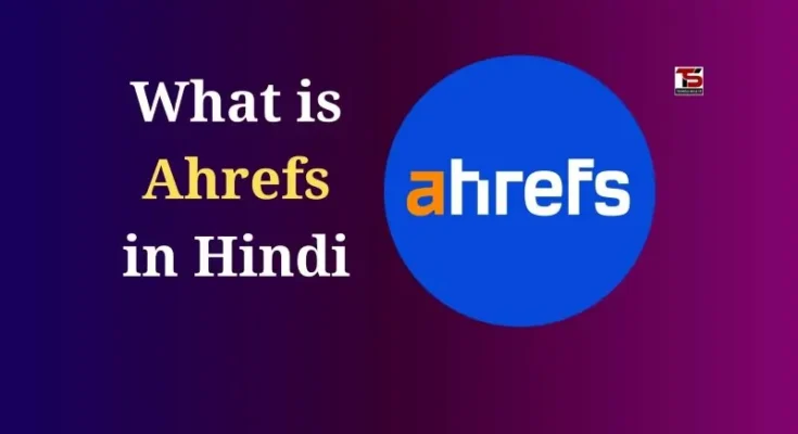 What is Ahrefs in Hindi
