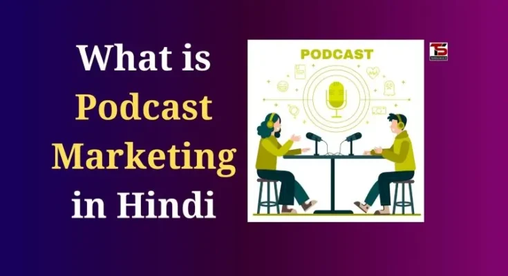 What is Podcast Marketing in Hindi